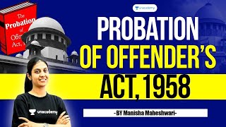 Probation of Offenders Act 1958  Manisha Maheshwari  Unacademy Linking Laws [upl. by Houser623]