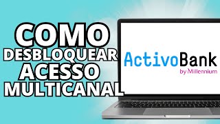 Como DESBLOQUEAR o acesso da Conta ACTIVOBANK  Tutoriais online pt [upl. by Nickey646]