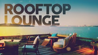 ROOFTOP LOUNGE  Cool Music [upl. by Ainad]