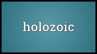 Holozoic Meaning [upl. by Thorvald596]