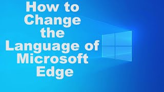 How to Change the Language of Microsoft Edge [upl. by Ginzburg]