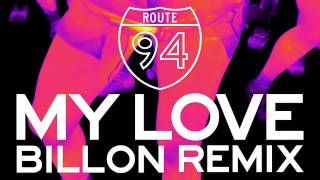 Route 94 — My Love feat Jess Glynne Billon Remix Official [upl. by Horvitz765]