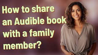 How to share an Audible book with a family member [upl. by Ecinerev]