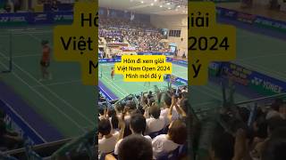 Chỉ khi đến nhà thi đấu xem giải Vietnam Open 2024 mình mới để ý badminton [upl. by Ruben]