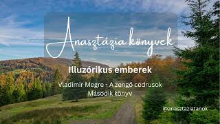 25 Fejezet  Anasztázia  2 Könyv  Illzórikus emberek  HANGOSKÖNYV AUDIOBOOK [upl. by Elise]