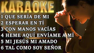 KARAOKE  QUE SERÍA DE MI  Y VARIOS CANTOS PARA CANTAR A DIOS A CUALQUIER HORA DEL DÍA ♥ 🕊👏😃 [upl. by Kcirted]