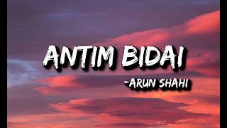 ARUN SHAHI  Antim bidai Lyrics [upl. by Snave383]