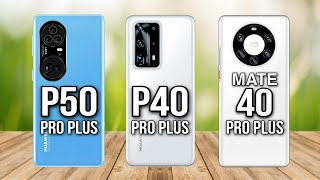 Huawei P50 Pro Plus Vs Huawei P40 Pro Plus Vs Huawei Mate 40 Pro Plus [upl. by Teyut]