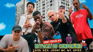 Jhony Convida 10  Revolta Do Condomínio  Jhony Mc Neo BXD Nog Spike MT [upl. by Fawcett503]