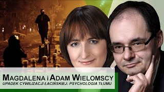 Upadek cywilizacji łacińskiej psychologia tłumu  wykład Magdaleny i Adama Wielomskich [upl. by Hinman]