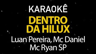 Dentro da Hilux  Luan Pereira Mc Daniel Mc Ryan SP Karaokê Version [upl. by Ahsital]