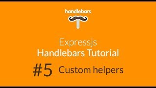 Handlebars Tutorial 5 Handlebars helpers [upl. by Robbert]