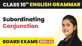 Subordinating Conjunction  Conjunction  Class 10 English Grammar 202223 [upl. by Alial617]