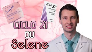 CICLO 21 OU SELENE QUAL É MELHOR COMO TOMAR EFEITOS [upl. by Assira]