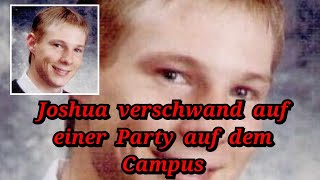 Joshua verschwand als er auf einer Privatparty auf dem Campus das Zimmer verliess [upl. by Noemad336]