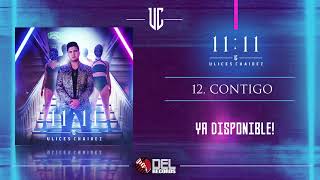 Contigo  Ulices Chaidez  1111  DEL Records 2019 [upl. by Underwood236]