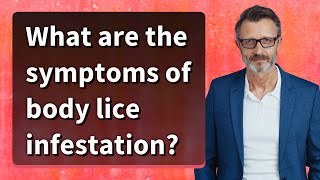 What are the symptoms of body lice infestation [upl. by Enert]