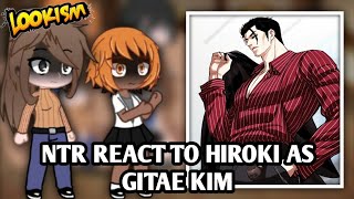 LOOKISM NTR REACT TO HIROKI AS GITAE KIM NTR X LOOKISM [upl. by Harhay818]