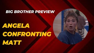 Big Brother Preview Angela Confronts Matt [upl. by Idoc]