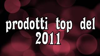 prodotti top del 2011 [upl. by Ahseiyk]