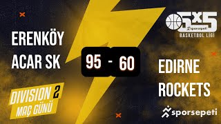 Erenköy Acar SK  Edirne Rockets  Div 2  Sporsepeti Basketbol Ligi [upl. by Hola454]