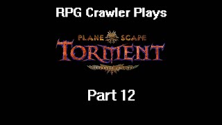 Planescape Torment Enhanced Edition  12 [upl. by Shea]