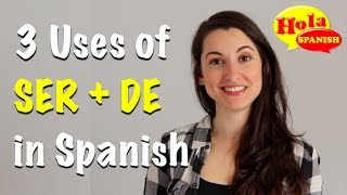 3 Ways of Using SER  DE in Spanish  HOLA SPANISH [upl. by Nnayt]