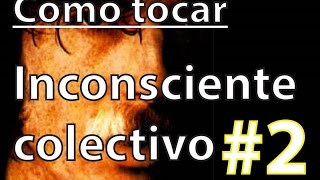 Como tocar Inconsciente Colectivo  Parte 22 [upl. by Drislane]