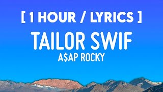 AAP Rocky  Tailor Swif 1 HOUR [upl. by Tansey]