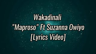 Maproso Lyrics  Wakadinali ft Suzanna Owiyo [upl. by Cinda609]