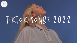 Tiktok songs 2022 🍧 Good tiktok songs  Trending songs latest [upl. by Noseyt451]