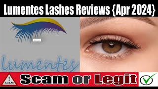 Lumentes Lashes Reviews Apr 2024 Check The Site Scam Or Legit Watch Video Now  Scam Expert [upl. by Eninaj715]