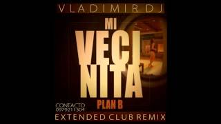 plan b  mi vecinita vladimir dj extended fresh remix [upl. by Euqirdor]