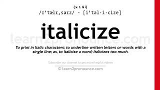 Pronunciation of Italicize  Definition of Italicize [upl. by Imoyik]