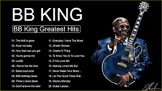 B B King Best Songs  B B King Greatest Hits Full Album  B B King Playlist [upl. by Lyram]