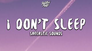 Sarcastic Sounds  I Dont Sleep Lyrics [upl. by Nevek]