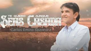 Carlos Emiro Saavedra  Te Quiero Aunque Seas Casada Audio Oficial [upl. by Thomasina]