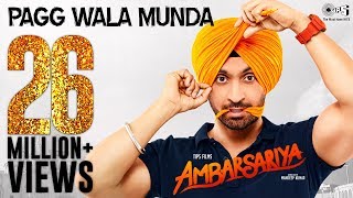 Pagg Wala Munda  Video Song  Ambarsariya  Diljit Dosanjh Navneet Monica Lauren [upl. by Banebrudge]