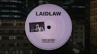 Laidlaw  Soo Goood Original Mix [upl. by Hoebart914]