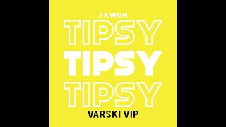 J Kwon  Tipsy VARSKI TECH HOUSE VIP [upl. by Owiat187]