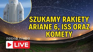 Deorbitacja rakiety Ariane 6 na niebie  Nocne Niebo live [upl. by Ymeon476]