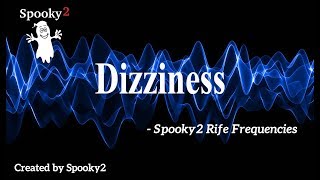 Dizziness  Spooky2 Rife Frequencies [upl. by Ynnob]