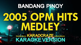 2005 OPM HITS MEDLEY KARAOKE [upl. by Kelwin484]