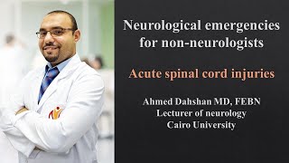 Neurological emergencies for nonneurologists  Acute Spinal cord injuries  Dr Ahmed Dahshan [upl. by Reddy]