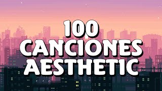 100 Canciones AESTHETIC Que Has Escuchado Y No Sabes El NOMBRE Lofi  Chill  2022 [upl. by Eiramnaej47]