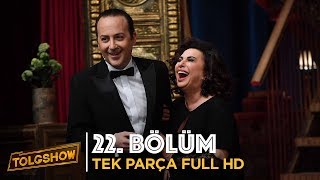 TOLGSHOW 22 Bölüm  Tek Parça Full HD [upl. by Ahsetel]