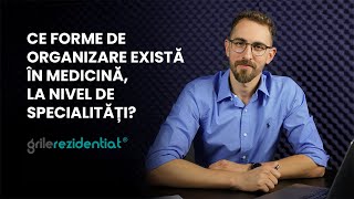 II10 Ce forme de organizare există în medicină pe specialități  Cum săți alegi specialitatea [upl. by Nnylharas]