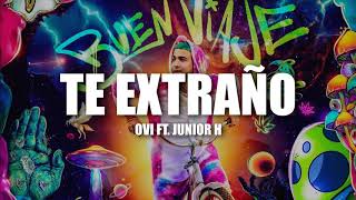 LETRA Te Extraño  Ovi Ft Junior H [upl. by Lazarus]