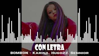 BOMBON  Karina Hugo23 Sennior amp Con Letra [upl. by Clive]