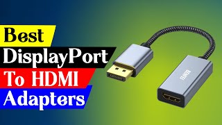 Top 5 Best DisplayPort to HDMI Converters  Which one to pick [upl. by Aryek]